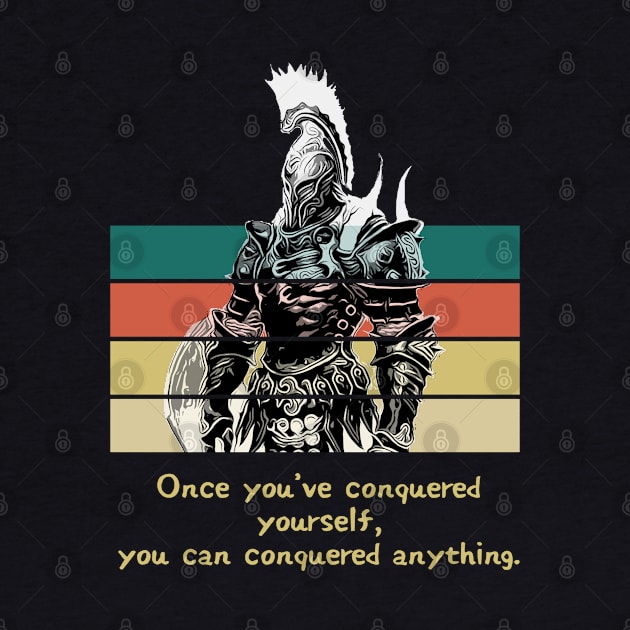 Warriors Quotes VIII: "Once you've conquered yourself, you can conquered anything" by NoMans